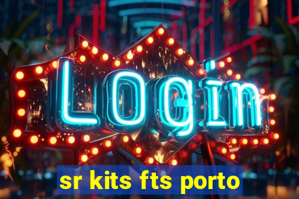 sr kits fts porto